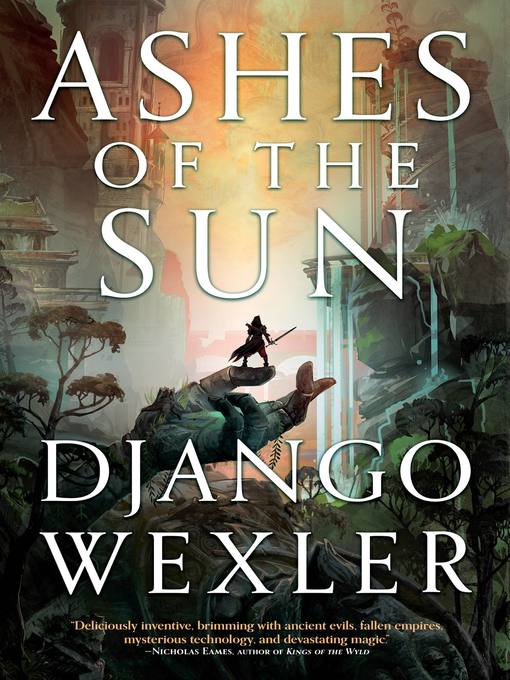 Title details for Ashes of the Sun by Django Wexler - Wait list